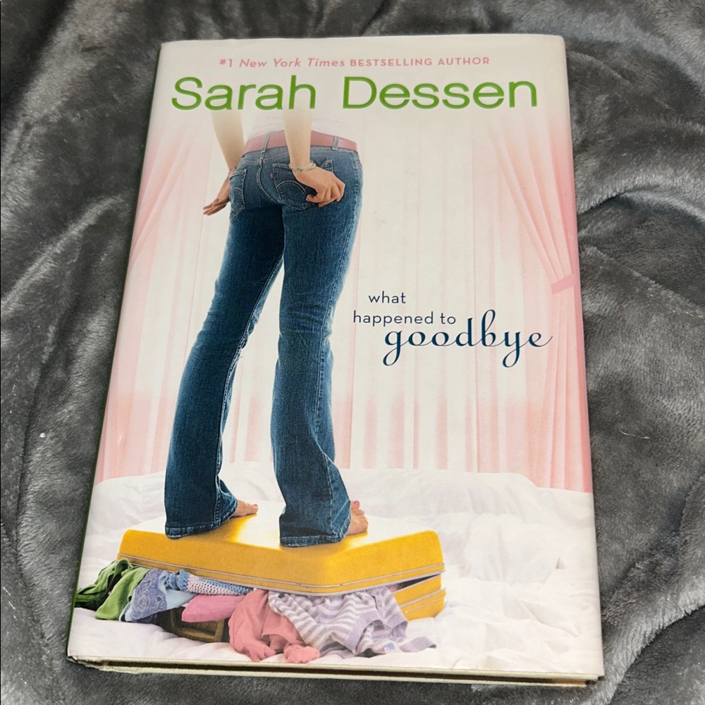 What Happened To Goodbye by Sarah Dessen, Hardcover, 2011